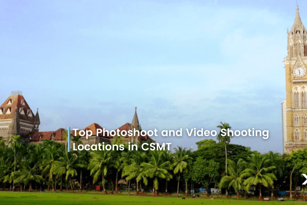 Top Photo & Video Shoot Locations at Chhatrapati Shivaji Maharaj Terminus (CSMT)