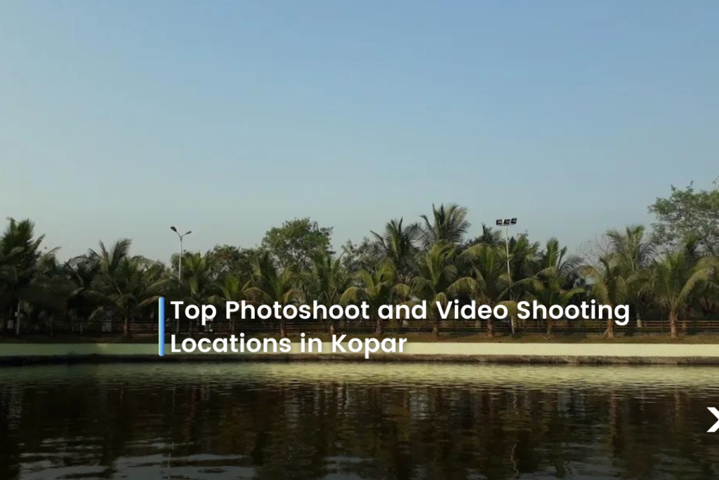 Best Photoshoot and Video Shooting Locations in Kopar
