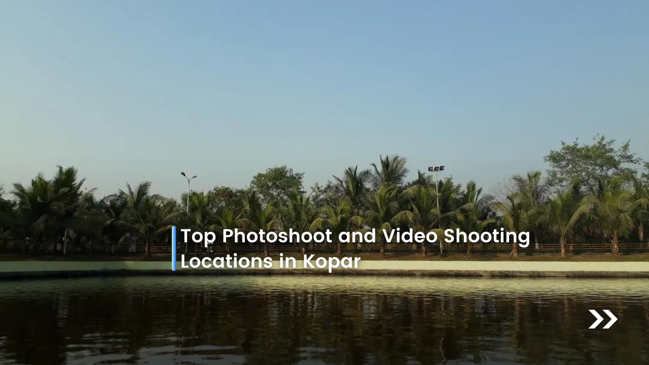 Best Photoshoot and Video Shooting Locations in Kopar