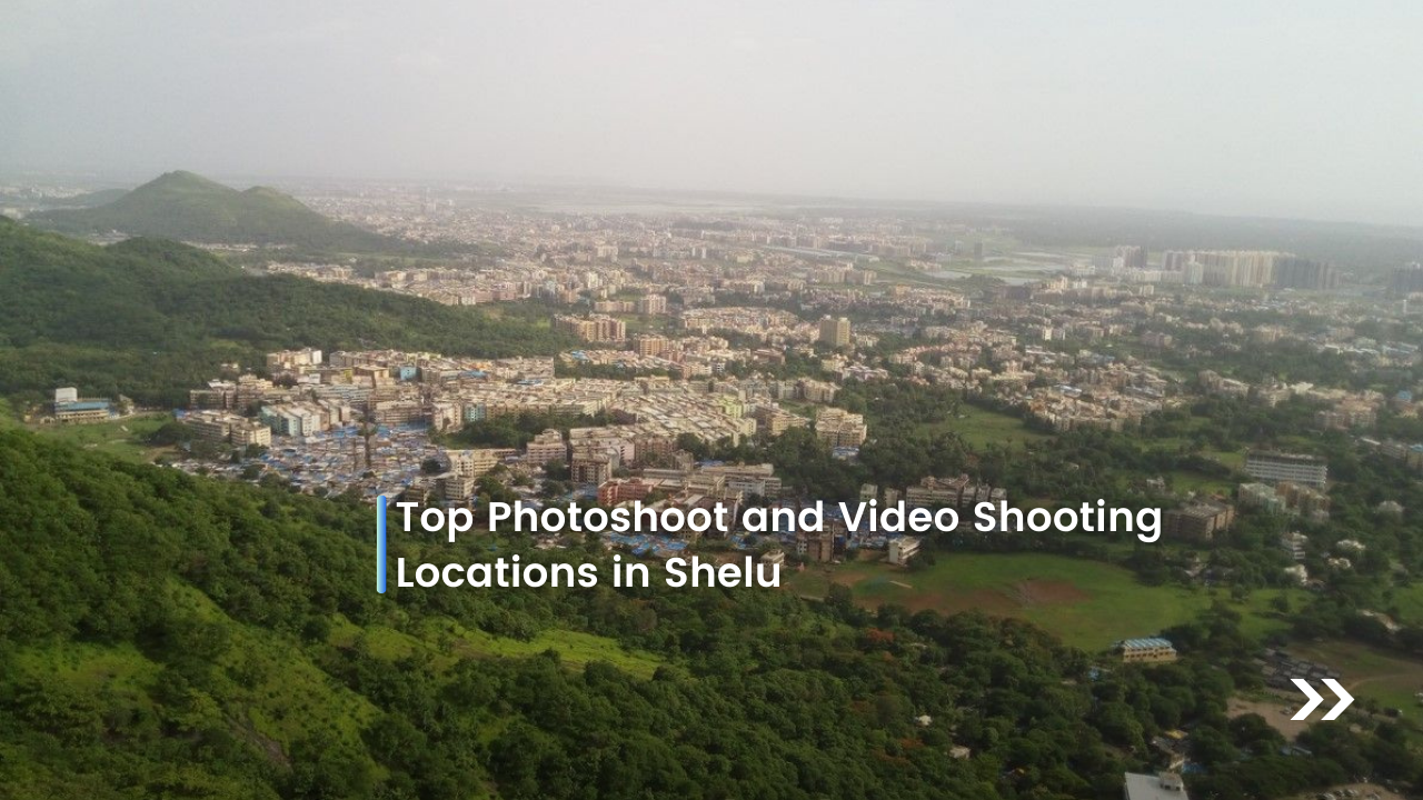 Top Photoshoot and Video Shooting Locations in Shelu