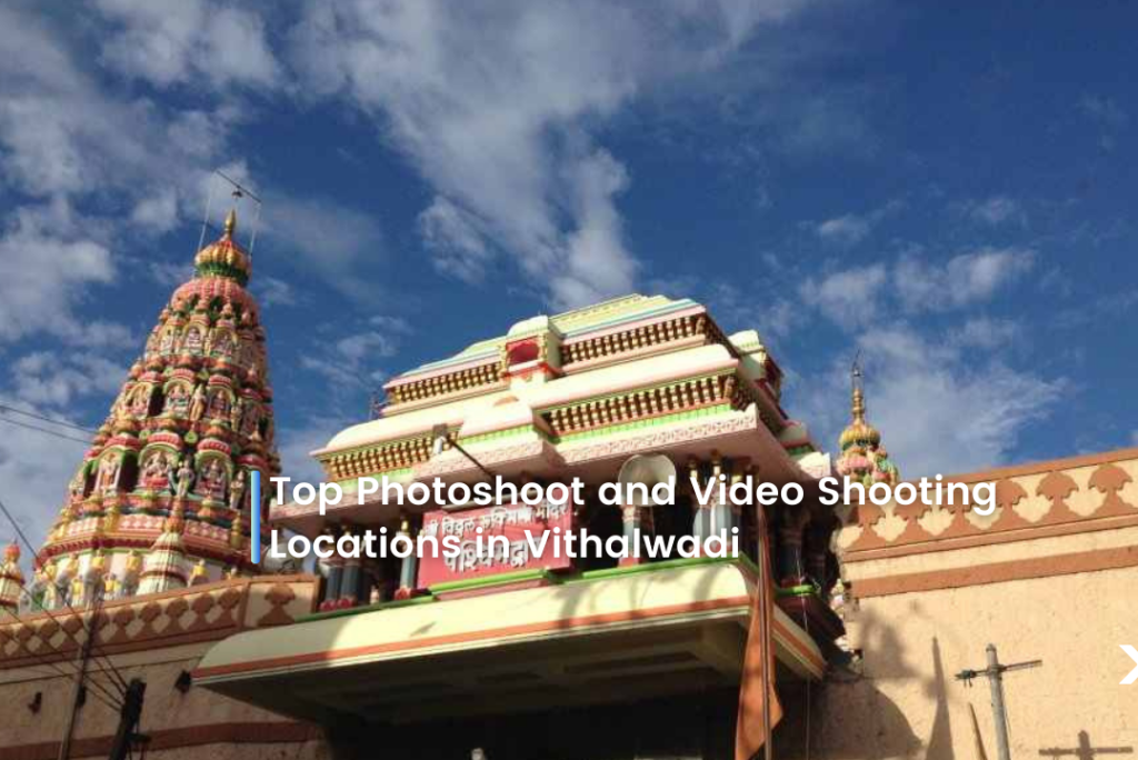 Top Photoshoot and Video Shooting Locations in Vithalwadi