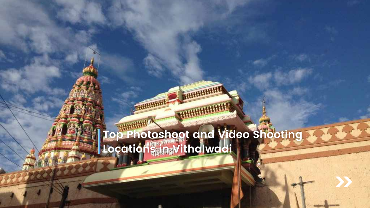 Top Photoshoot and Video Shooting Locations in Vithalwadi