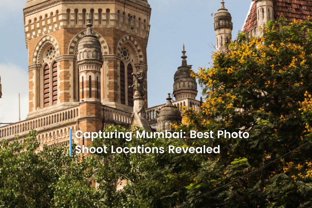 Capturing Mumbai: Best Photo Shoot Locations Revealed