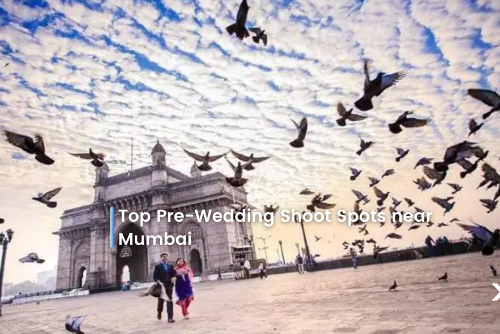 Top Pre-Wedding Shoot Spots near Mumbai