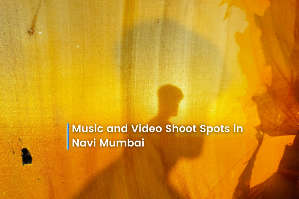 Music and Video Shoot Spots in Navi Mumbai