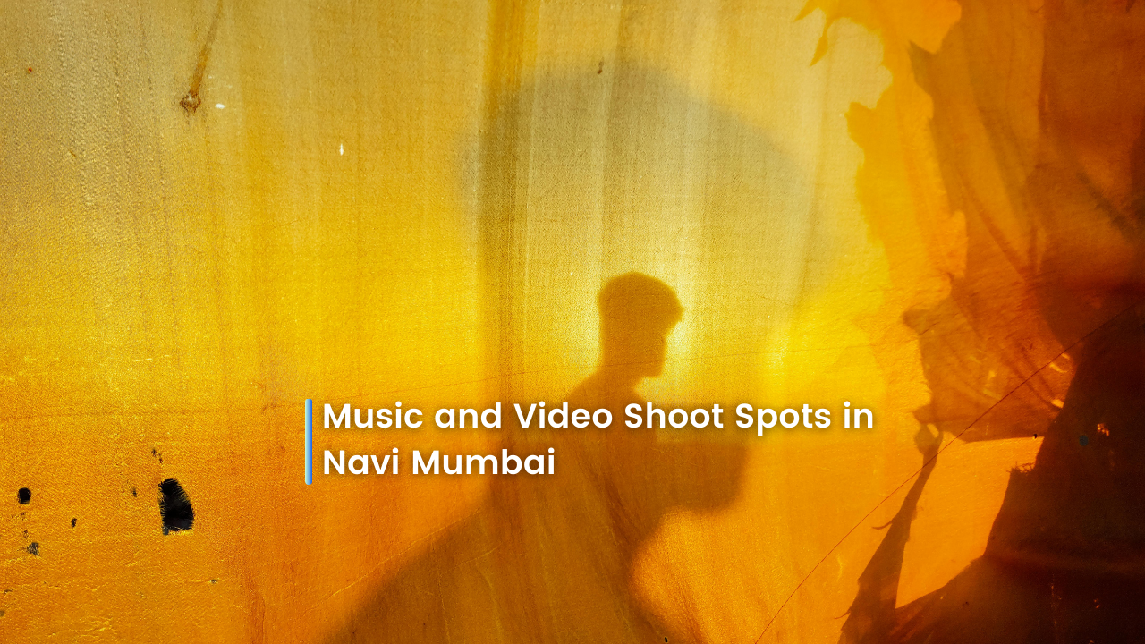 Music and Video Shoot Spots in Navi Mumbai