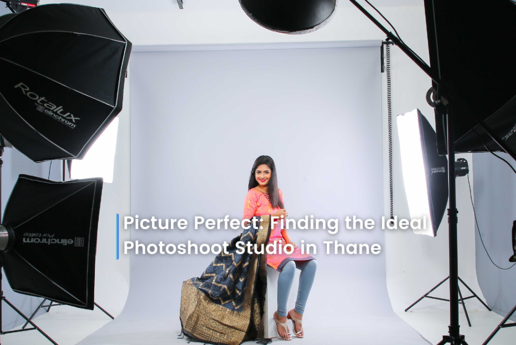 Picture Perfect: Finding the Ideal Photoshoot Studio in Thane