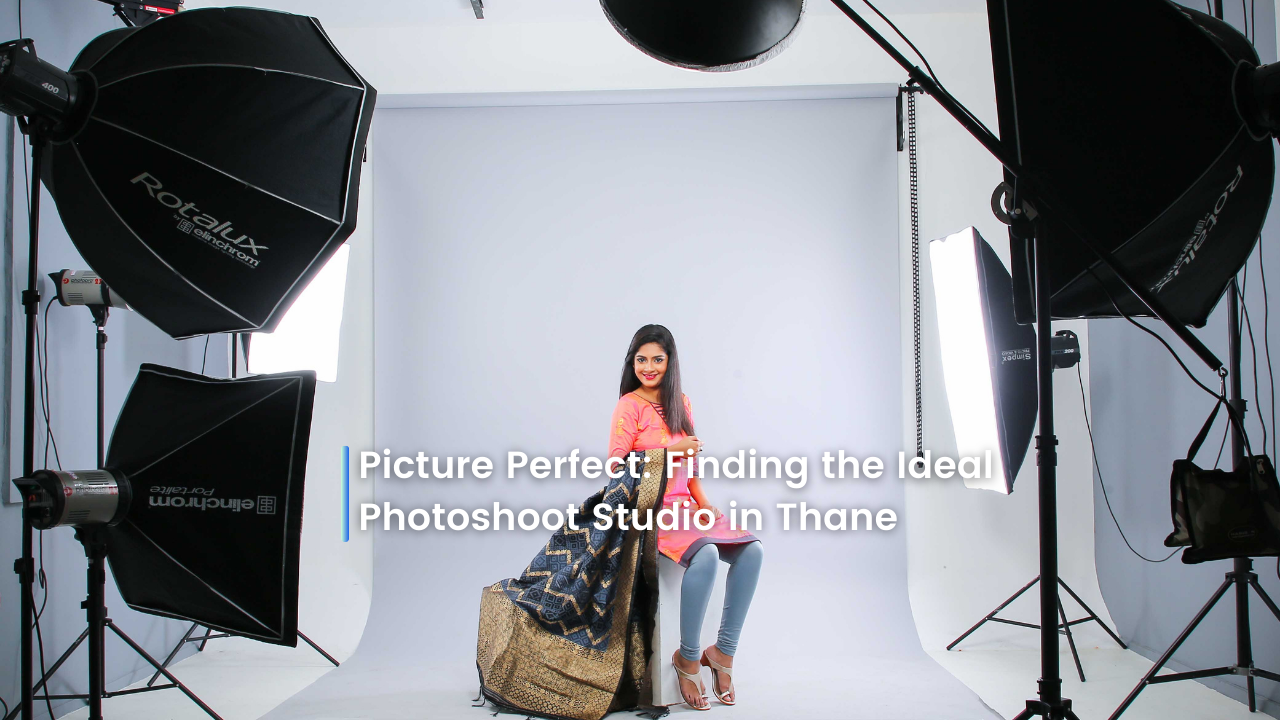 Picture Perfect: Finding the Ideal Photoshoot Studio in Thane