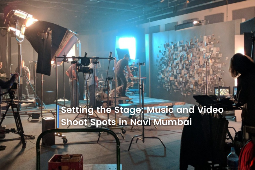 Setting the Stage: Music and Video Shoot Spots in Navi Mumbai