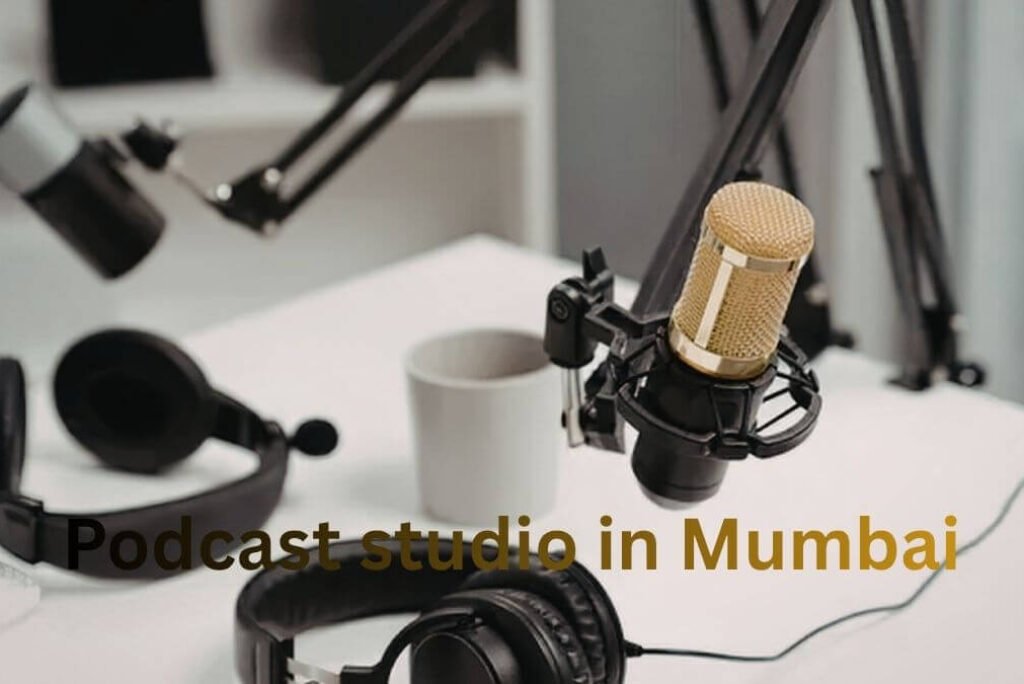 Podcast Studio in Mumbai Near Metro Guide